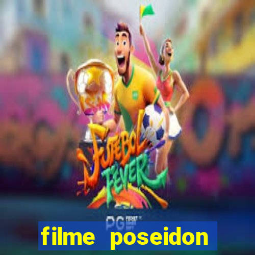 filme poseidon completo dublado